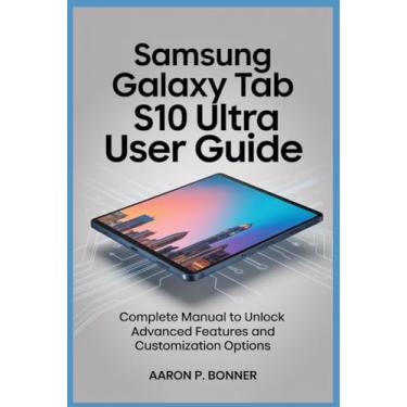 Imagem de Samsung Galaxy Tab S10 Ultra User Guide: Complete Manual to Unlock Advanced Features and Customization Options