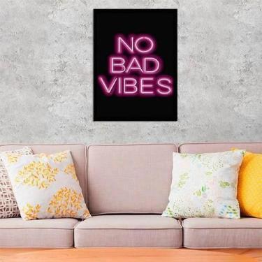 Imagem de Quadro Decorativo No Bad Vibes 34X23Cm - Moldura Branca - Quadros On-L