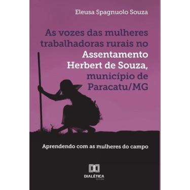 Imagem de As vozes das mulheres trabalhadoras rurais no Assentamento Herbert de Souza, município de Paracatu/M