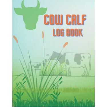 Imagem de Cow Calf Log Book: Cattle Record Keeping Cow Calf Log Book, Livestock Notebook, Breeding and Beef Calving Production Book… ledger book farm Cow Income & Expense Tracker. Size: 8.5x11 Inches 110 Pages