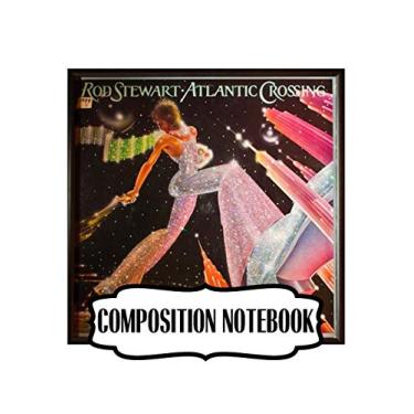 Imagem de Composition Notebook: Rod Stewart British Rock Singer Songwriter Best-Selling Music Artists Of All Time Great American Songbook Billboard Hot 100 ... Composition Notebooks, One Subject 110 Pages