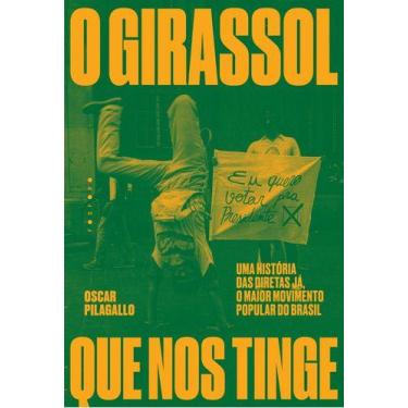 Imagem de O Girassol Que Nos Tinge - Uma História das Diretas Já, o Maior Movime