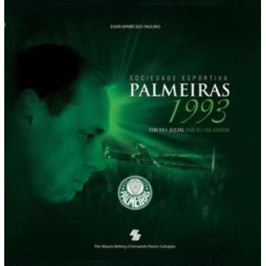 Imagem de Sociedade Esportiva Palmeiras 1993. Fim Do Jejum Inicio Da Lenda - B&B