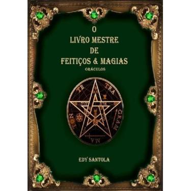 Imagem de O Livro Mestre de Feitiços & Magias III LIVRO EDY SANTOLA