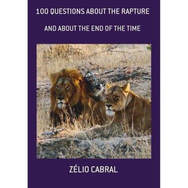 Imagem de 100 Questions About The Rapture: And About The End Of The Time