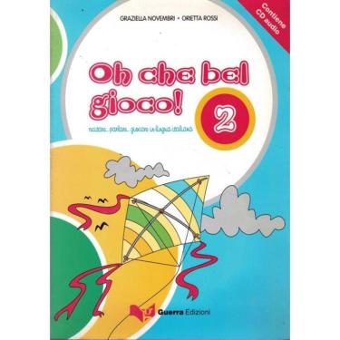 Imagem de Oh Che Bel Gioco! 2 (A1-A2) - Recitare... Cantare... Giocare In Lingua Italiana