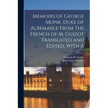 Imagem de Memoirs of George Monk, Duke of Albemarle From the French of M. Guizot Translated and Edited, With A