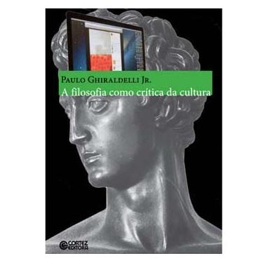 Imagem de Livro - A Filosofia como Crítica da Cultura - Paulo Ghiraldelli Jr.