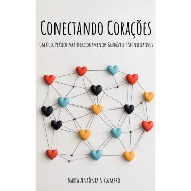 Imagem de Conectando Corações: Um Guia Prático para Relacionamentos Saudáveis e Significativos