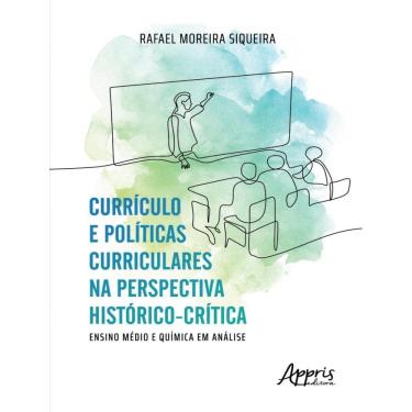 Imagem de Curriculo E Politicas Curriculares Na Perspectiva Historico-Critica - Ensino Medio E Quimica Em Analise