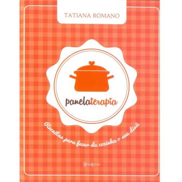 Imagem de Livro - Panelaterapia: Receitas para fazer da Cozinha o seu Divã - Tatiana Romano