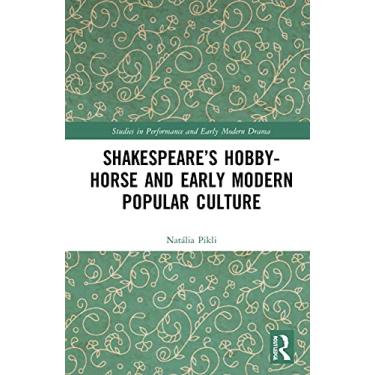 Imagem de Shakespeare's Hobby-Horse and Early Modern Popular Culture