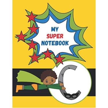 Imagem de C: My Super Notebook - Monogrammed Superhero Notebook For Kids: For Drawing, Writing, Coloring Mask and Cape Flying Fun Boy In Green Suit