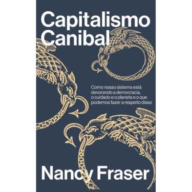 Imagem de Capitalismo canibal: Como nosso sistema está devorando a nossa democracia, o cuidado e o planeta e o que podemos fazer a respeito disso