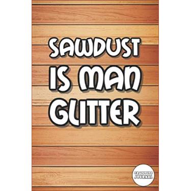 Imagem de Woodworking Gratitude Journal: Funny Woodworkers & Carpenters Themed Diary to Express Appreciation - Humorous Gift Idea on Birthday for Dad