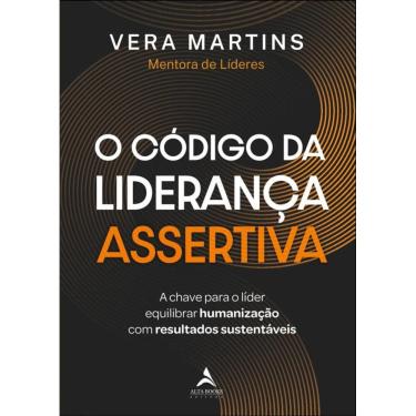 Imagem de O Código Da Liderança Assertiva: A Chave Para O Líder Equilibrar Humanização Com Resultados Sustentáveis