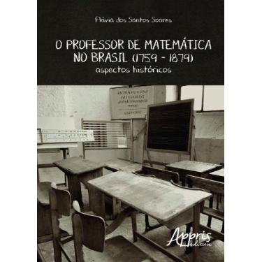 Imagem de Livro - O professor de matemática no Brasil (1759  1879): aspectos his