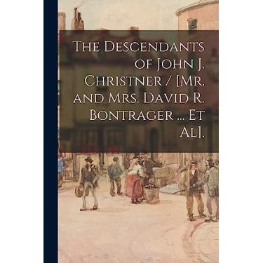 Imagem de The Descendants of John J. Christner / [Mr. and Mrs. David R. Bontrager ... Et Al].