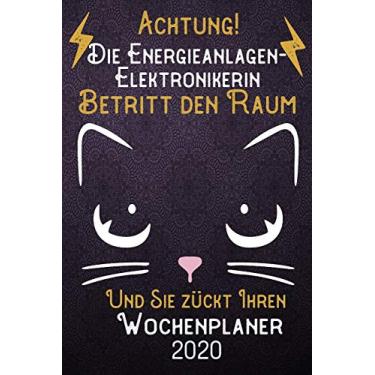 Imagem de Achtung! Die Energieanlagen-Elektronikerin betritt den Raum und Sie zückt Ihren Wochenplaner 2020: DIN A5 Kalender / Terminplaner / Wochenplaner 2020 ... bis Dezember 2020 - Jede Woche auf 2 Seiten