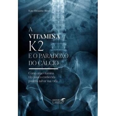Imagem de Vitamina k2 e o paradoxo do calcio - LASZLO, 3