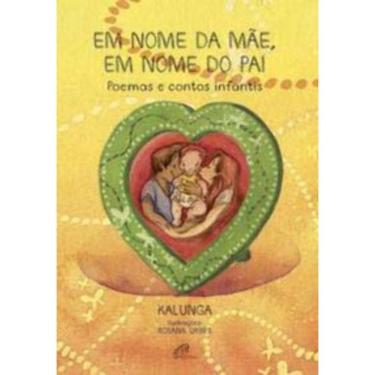 Imagem de Em Nome Da Mãe, Em Nome Do Pai - Poemas e Contos Infantis