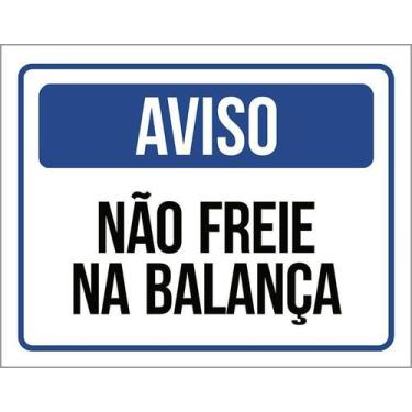 Imagem de Kit 10 Placa Acm Aviso Não Freie Na Balança 18X23 - Sinalizo