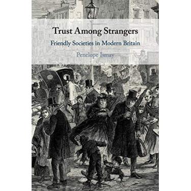 Imagem de Trust Among Strangers: Friendly Societies in Modern Britain