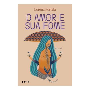 Imagem de O Amor e Sua Fome - TODAVIA EDITORA, Sortido