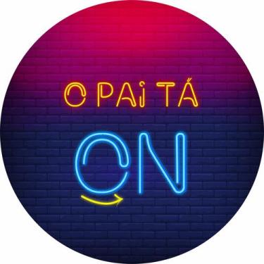 Imagem de Painel de Lona Redondo o pai ta on neon - Fabrika De Festa, 160x160cm