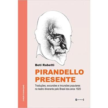 Imagem de Pirandello Presente: Traduções, Excursões E Incursões Populares No Tea
