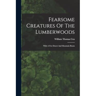 Imagem de Fearsome Creatures Of The Lumberwoods: With A Few Desert And Mountain Beasts