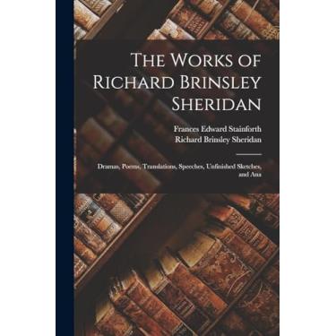 Imagem de The Works of Richard Brinsley Sheridan: Dramas, Poems, Translations, Speeches, Unfinished Sketches, and Ana