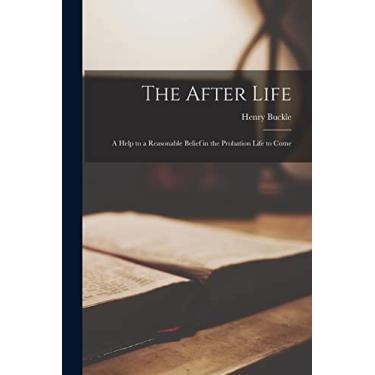 Imagem de The After Life: a Help to a Reasonable Belief in the Probation Life to Come