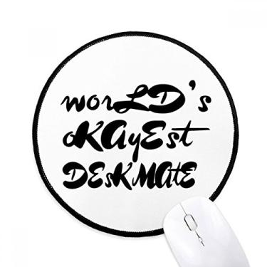 Imagem de DIYthinker World's Okayest Deskmate Temporada de Formatura Mouse Pad Desktop Office Tapete Redondo para Computador