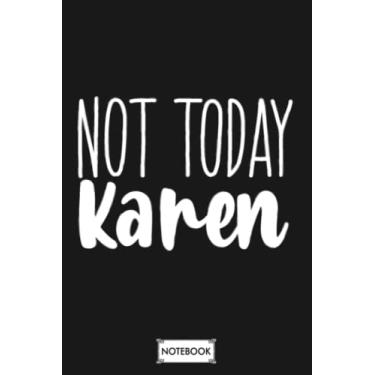 Imagem de Not Today Karen A77221 Notebook: Diary, Journal, Matte Finish Cover, Planner, Lined College Ruled Paper, 6x9 120 Pages