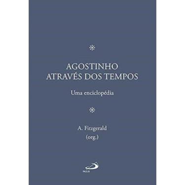 Imagem de Agostinho Através Dos Tempos - Uma Enciclopédia