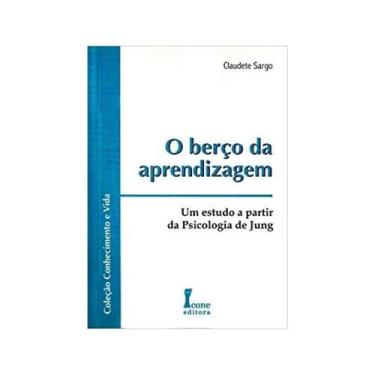 Imagem de O Berço Da Aprendizagem - Um Estudo A Partir Da Psicologia De Jung - 1