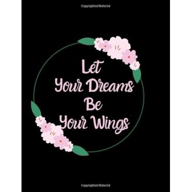 Imagem de Let Your Dreams Be Your Wings: Motivational Notebook college ruled paper 120 pages Size: 8.5” x 11”.