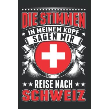 Imagem de Schweiz Notizbuch: Die Stimmen in meinem Kopf Sagen mir Reise nach Schweiz/Schweiz Stimmen Urlaub Schweizer Flagge Swiss / 6x9 Zoll / 120 karierte Seiten Seiten