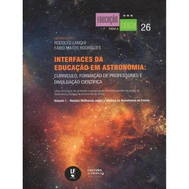 Imagem de Interfaces Da Educacao Em Astronomia - Curriculo, Formacao De Professores E Divulgacao Cientifica - Vol. 1
