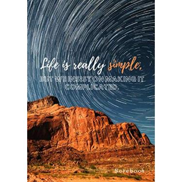 Imagem de « Life is really simple, but we insist on making it complicated. » ⎮ Notebook: Softcover Motivational Notebook, Design white pages - Space Cover with ... (Premium Paper), 7“ x 10“ (17,78cm x 25,4cm)