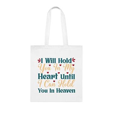 Imagem de Sacola I Will Hold You In My Heart Until I Can Hold You In Heaven, presente divertido, bolsa de ombro, bolsas reutilizáveis, cesta de Natal de aniversário, ideia de presente, Branco