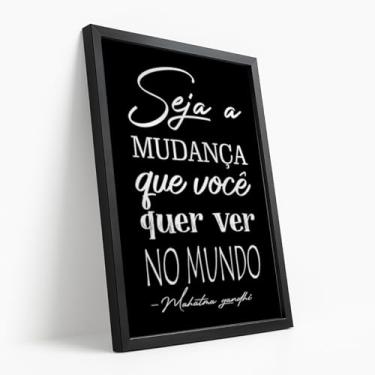 Imagem de Quadro Decorativo Seja a Mudança Com Moldura Frase Inspiradora Gandhi Reflexão Preto e Branco Mudança Pessoal Mundo Ação Positividade