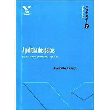 Imagem de Política Dos Palcos: Teatro No Primeiro Governo Vargas (1930-1945) Sor