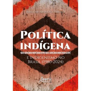 Imagem de Livro - Política Indígena e Indigenismo no Brasil (1980-2024)
