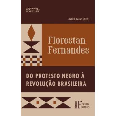 Imagem de Florestan Fernandes - Do Protesto Negro À Revolução Brasileira - EXPRE