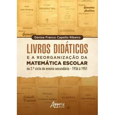 Imagem de Livro - Livros didáticos e a reorganização da matemática escolar no 2º