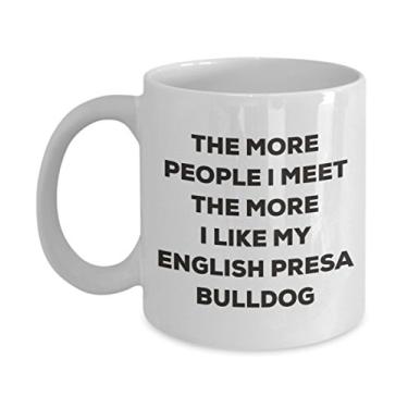 Imagem de Caneca The more people I meet the more I like my English Presa Bulldog - Caneca de café divertida - para amantes de cães