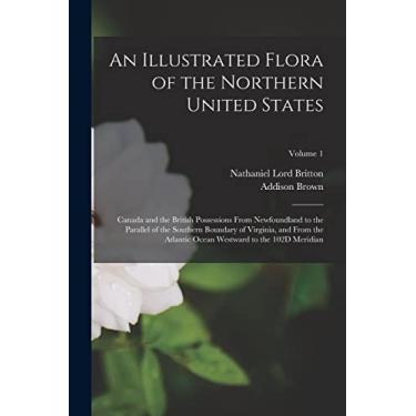 Imagem de An Illustrated Flora of the Northern United States: Canada and the British Possessions...