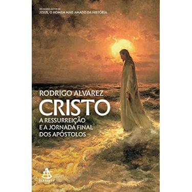 Imagem de Cristo (Jesus, o homem mais amado da história – Livro 2): A ressurreição e a jornada final dos apóstolos